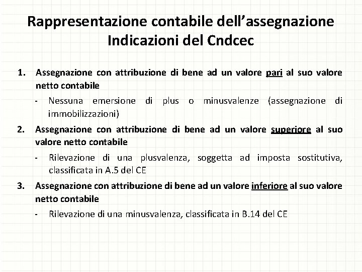 Rappresentazione contabile dell’assegnazione Indicazioni del Cndcec 1. Assegnazione con attribuzione di bene ad un