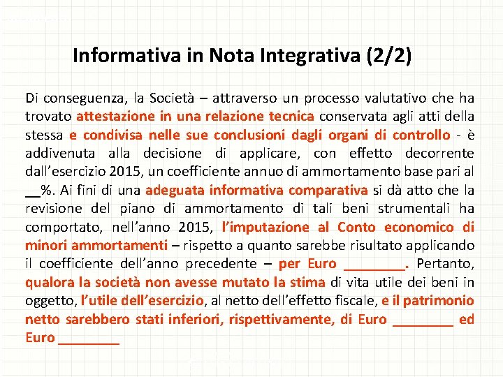 argomento Informativa in Nota Integrativa (2/2) Di conseguenza, la Società – attraverso un processo