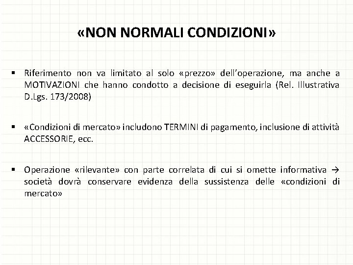  «NON NORMALI CONDIZIONI» § Riferimento non va limitato al solo «prezzo» dell’operazione, ma