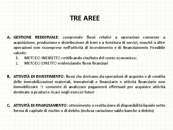 TRE AREE A. GESTIONE REDDITUALE: comprende flussi relativi a operazioni connesse a acquisizione, produzione