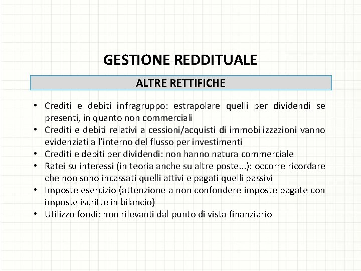 GESTIONE REDDITUALE ALTRE RETTIFICHE • Crediti e debiti infragruppo: estrapolare quelli per dividendi se