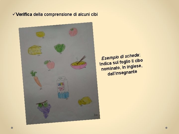 üVerifica della comprensione di alcuni cibi a: heda: c s i d io p