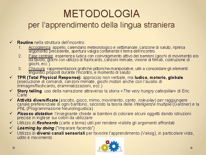 METODOLOGIA per l’apprendimento della lingua straniera ü Routine nella struttura dell’incontro: 1. 2. 3.
