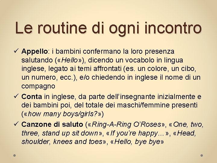 Le routine di ogni incontro ü Appello: i bambini confermano la loro presenza salutando
