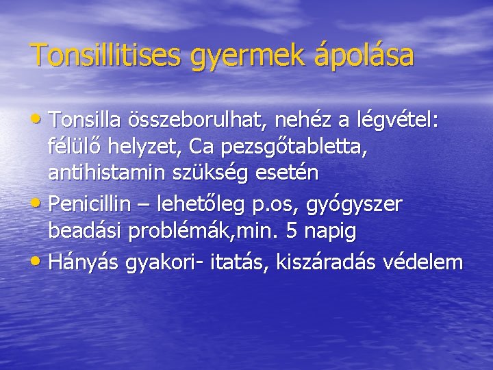 Tonsillitises gyermek ápolása • Tonsilla összeborulhat, nehéz a légvétel: félülő helyzet, Ca pezsgőtabletta, antihistamin Tonsillitises gyermek ápolása • Tonsilla összeborulhat, nehéz a légvétel: félülő helyzet, Ca pezsgőtabletta, antihistamin