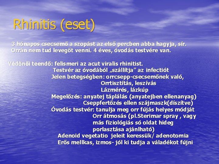 Rhinitis (eset) 3 hónapos csecsemő a szopást az első percben abba hagyja, sír. Orrán Rhinitis (eset) 3 hónapos csecsemő a szopást az első percben abba hagyja, sír. Orrán