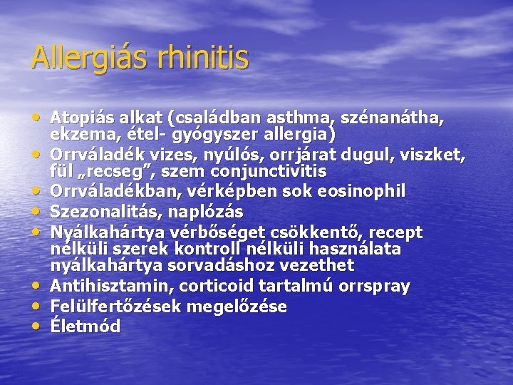 Allergiás rhinitis • Atopiás alkat (családban asthma, szénanátha, • • ekzema, étel- gyógyszer allergia) Allergiás rhinitis • Atopiás alkat (családban asthma, szénanátha, • • ekzema, étel- gyógyszer allergia)