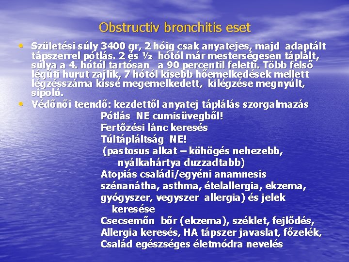 Obstructiv bronchitis eset • Születési súly 3400 gr, 2 hóig csak anyatejes, majd adaptált Obstructiv bronchitis eset • Születési súly 3400 gr, 2 hóig csak anyatejes, majd adaptált