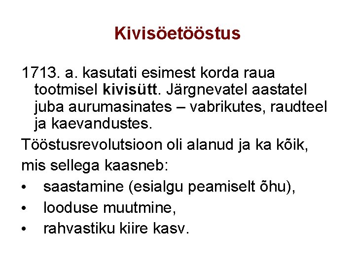 Kivisöetööstus 1713. a. kasutati esimest korda raua tootmisel kivisütt. Järgnevatel aastatel juba aurumasinates –