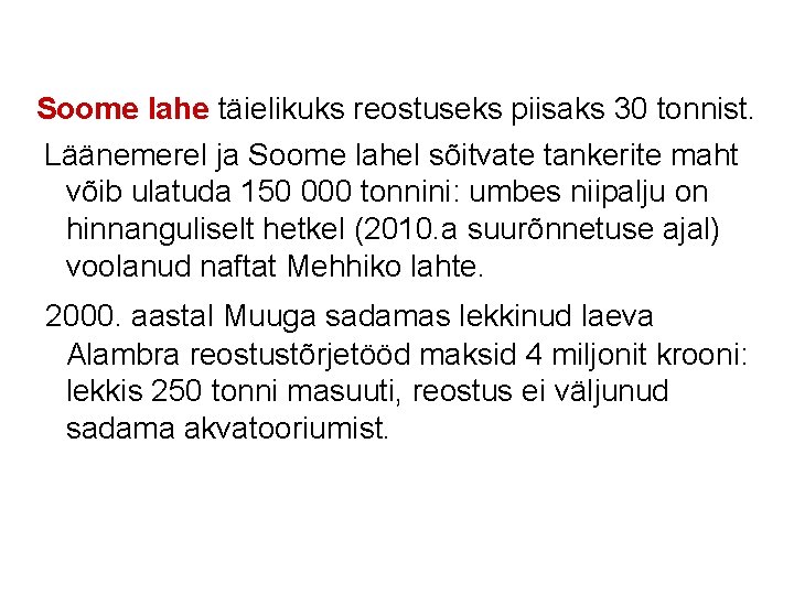 Soome lahe täielikuks reostuseks piisaks 30 tonnist. Läänemerel ja Soome lahel sõitvate tankerite maht