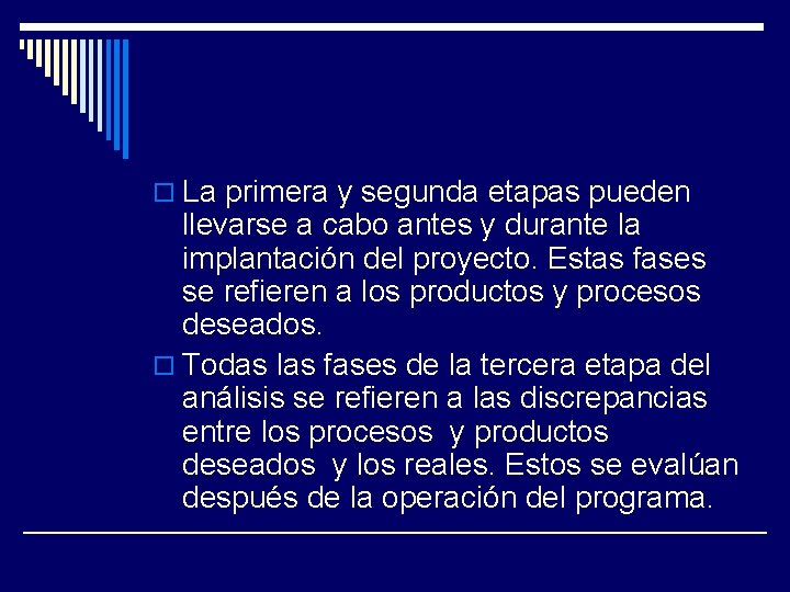 o La primera y segunda etapas pueden llevarse a cabo antes y durante la