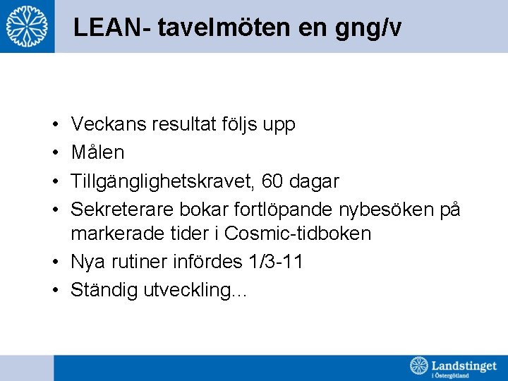 LEAN- tavelmöten en gng/v • • Veckans resultat följs upp Målen Tillgänglighetskravet, 60 dagar