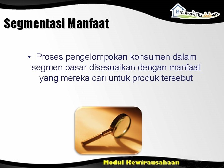 Segmentasi Manfaat • Proses pengelompokan konsumen dalam segmen pasar disesuaikan dengan manfaat yang mereka