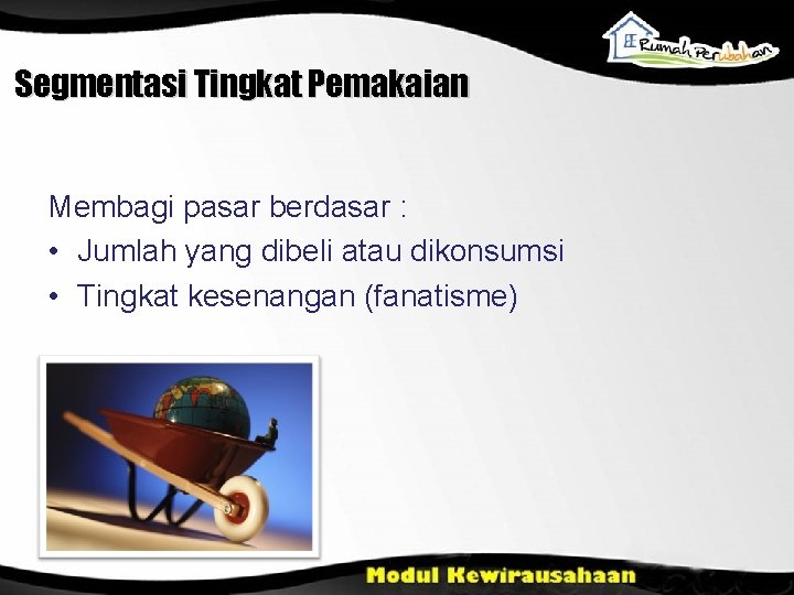 Segmentasi Tingkat Pemakaian Membagi pasar berdasar : • Jumlah yang dibeli atau dikonsumsi •