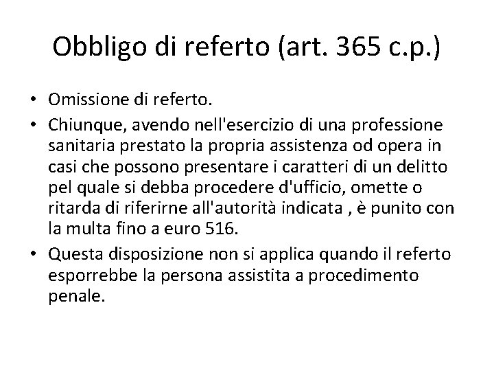 Obbligo di referto (art. 365 c. p. ) • Omissione di referto. • Chiunque,