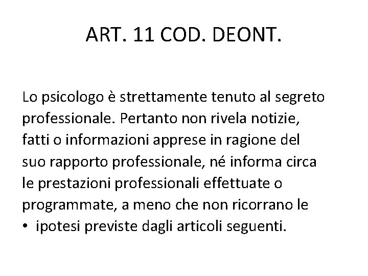 ART. 11 COD. DEONT. Lo psicologo è strettamente tenuto al segreto professionale. Pertanto non