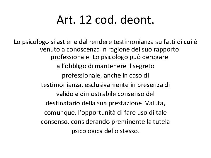 Art. 12 cod. deont. Lo psicologo si astiene dal rendere testimonianza su fatti di