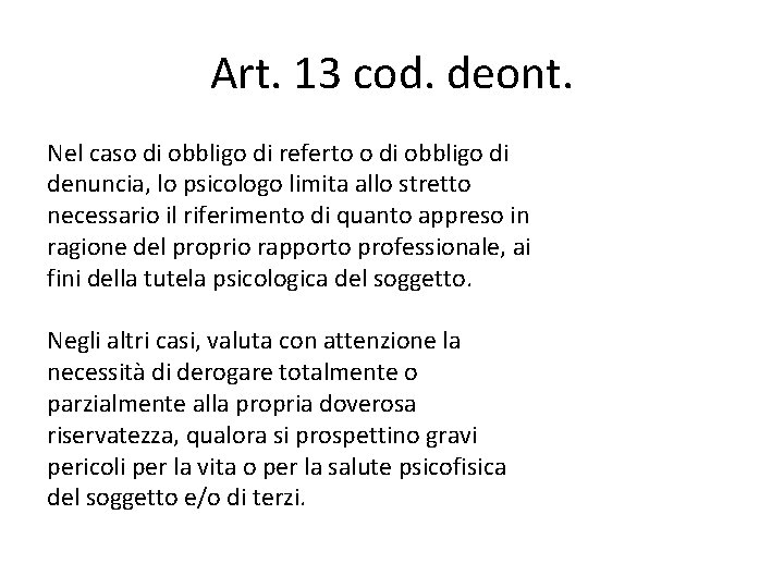 Art. 13 cod. deont. Nel caso di obbligo di referto o di obbligo di