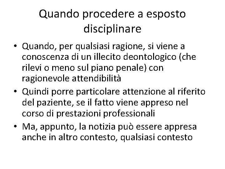 Quando procedere a esposto disciplinare • Quando, per qualsiasi ragione, si viene a conoscenza