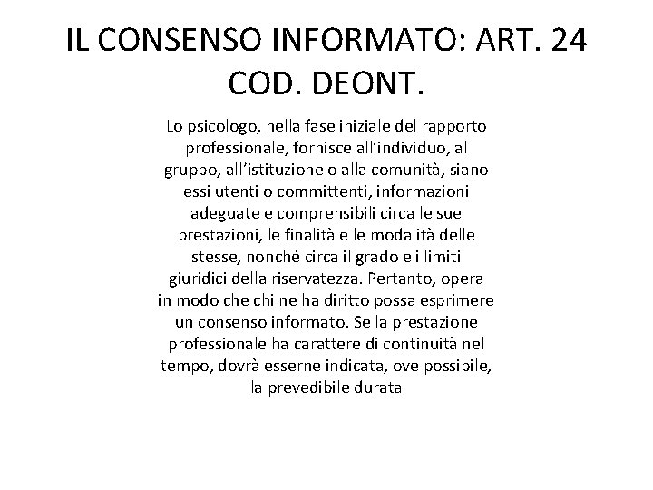 IL CONSENSO INFORMATO: ART. 24 COD. DEONT. Lo psicologo, nella fase iniziale del rapporto