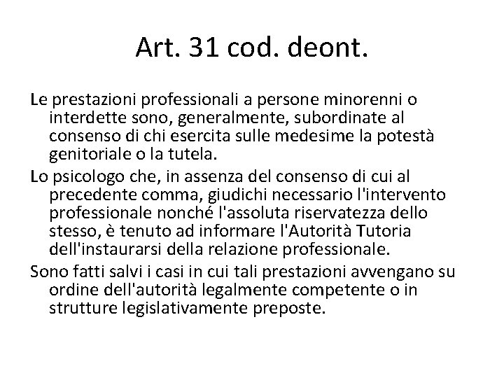 Art. 31 cod. deont. Le prestazioni professionali a persone minorenni o interdette sono, generalmente,