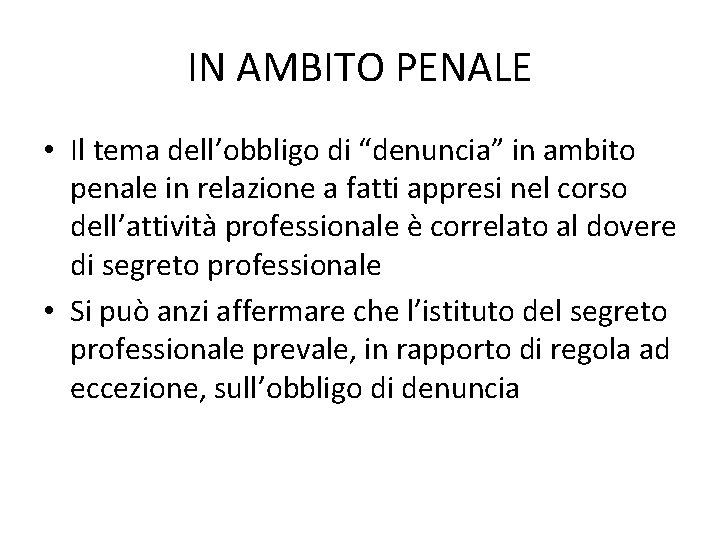 IN AMBITO PENALE • Il tema dell’obbligo di “denuncia” in ambito penale in relazione