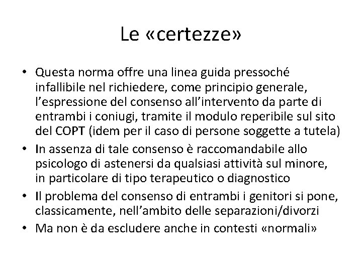 Le «certezze» • Questa norma offre una linea guida pressoché infallibile nel richiedere, come