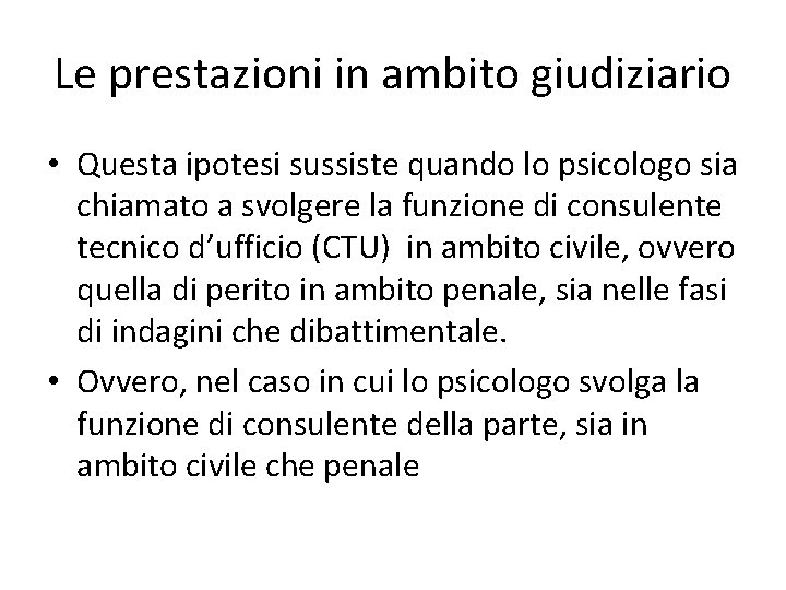 Le prestazioni in ambito giudiziario • Questa ipotesi sussiste quando lo psicologo sia chiamato