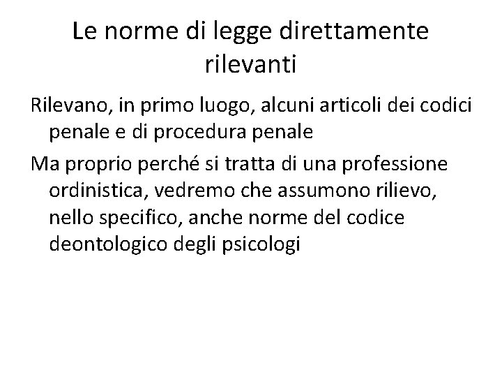 Le norme di legge direttamente rilevanti Rilevano, in primo luogo, alcuni articoli dei codici