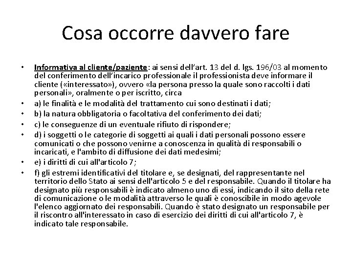 Cosa occorre davvero fare • • Informativa al cliente/paziente: ai sensi dell’art. 13 del