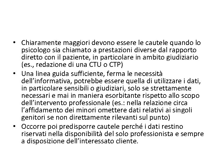  • Chiaramente maggiori devono essere le cautele quando lo psicologo sia chiamato a