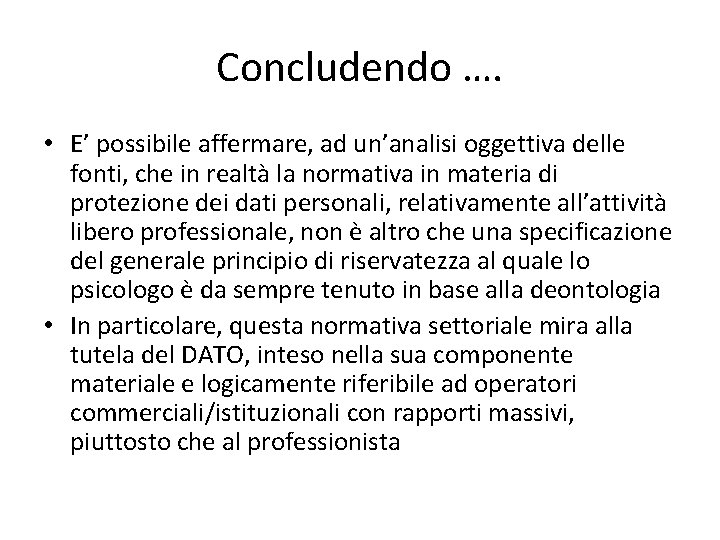 Concludendo …. • E’ possibile affermare, ad un’analisi oggettiva delle fonti, che in realtà