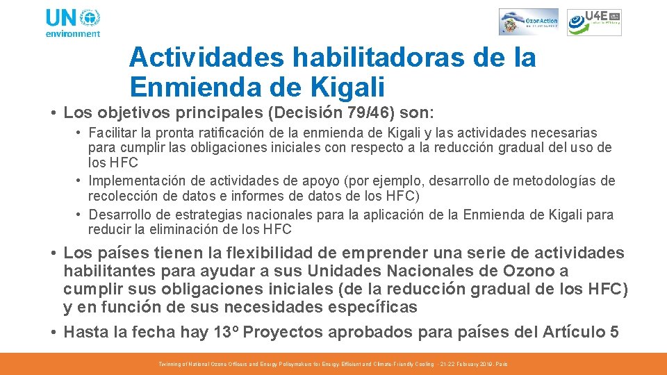 Actividades habilitadoras de la Enmienda de Kigali • Los objetivos principales (Decisión 79/46) son: