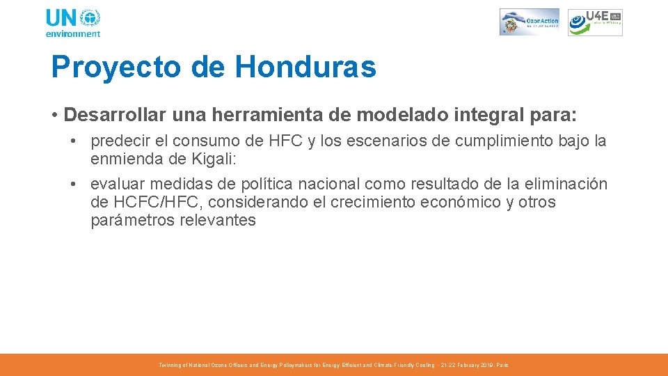 Proyecto de Honduras • Desarrollar una herramienta de modelado integral para: • predecir el