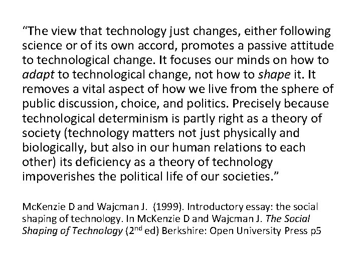 “The view that technology just changes, either following science or of its own accord,