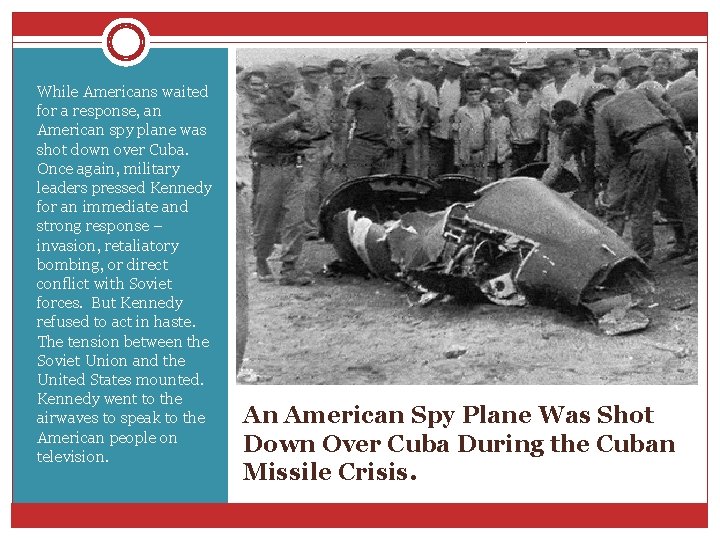 While Americans waited for a response, an American spy plane was shot down over While Americans waited for a response, an American spy plane was shot down over