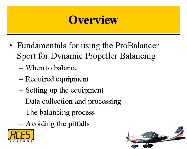 Overview • Fundamentals for using the Pro. Balancer Sport for Dynamic Propeller Balancing –