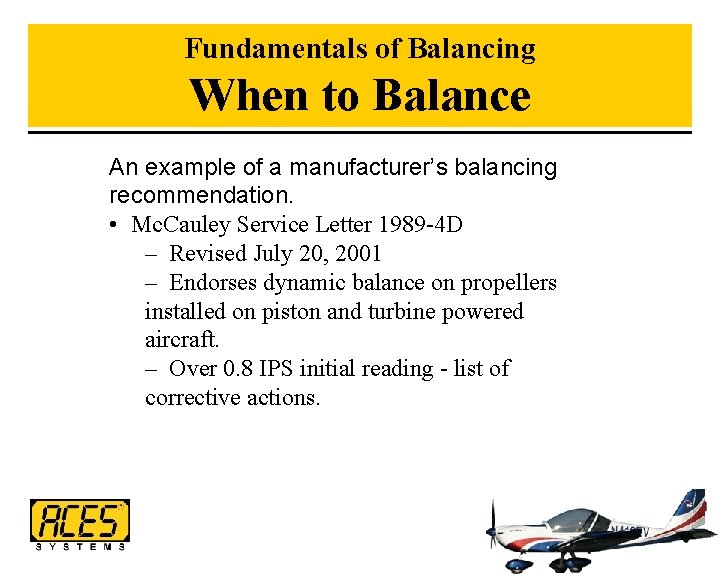 Fundamentals of Balancing When to Balance An example of a manufacturer’s balancing recommendation. •