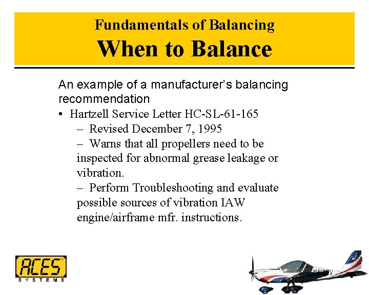 Fundamentals of Balancing When to Balance An example of a manufacturer’s balancing recommendation •