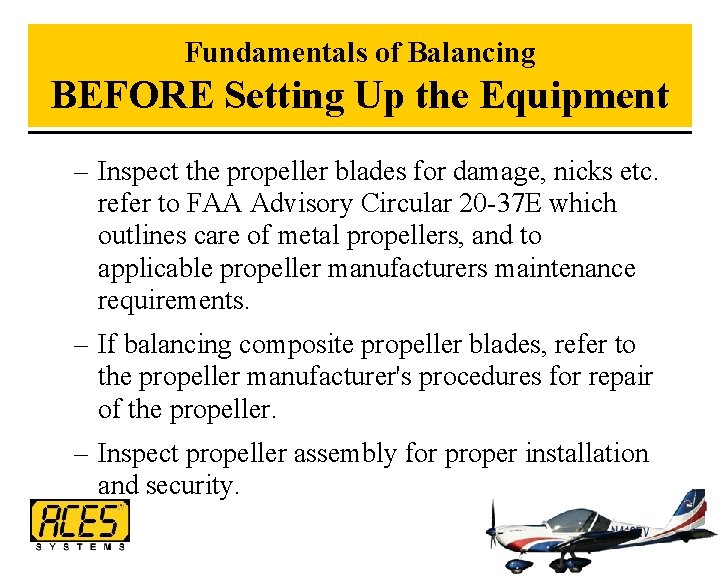 Fundamentals of Balancing BEFORE Setting Up the Equipment – Inspect the propeller blades for