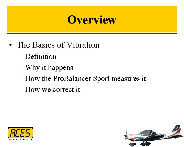 Overview • The Basics of Vibration – Definition – Why it happens – How