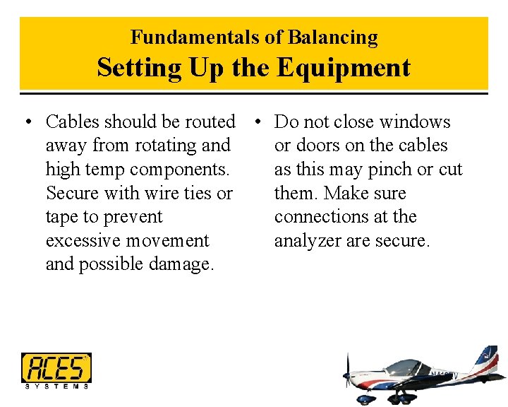 Fundamentals of Balancing Setting Up the Equipment • Cables should be routed • Do
