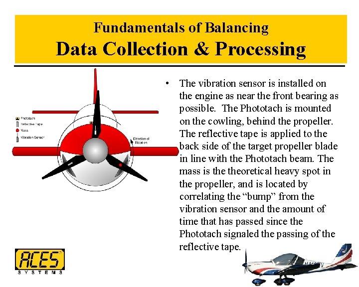 Fundamentals of Balancing Data Collection & Processing • The vibration sensor is installed on