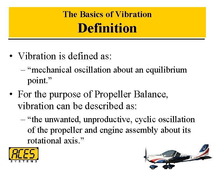The Basics of Vibration Definition • Vibration is defined as: – “mechanical oscillation about