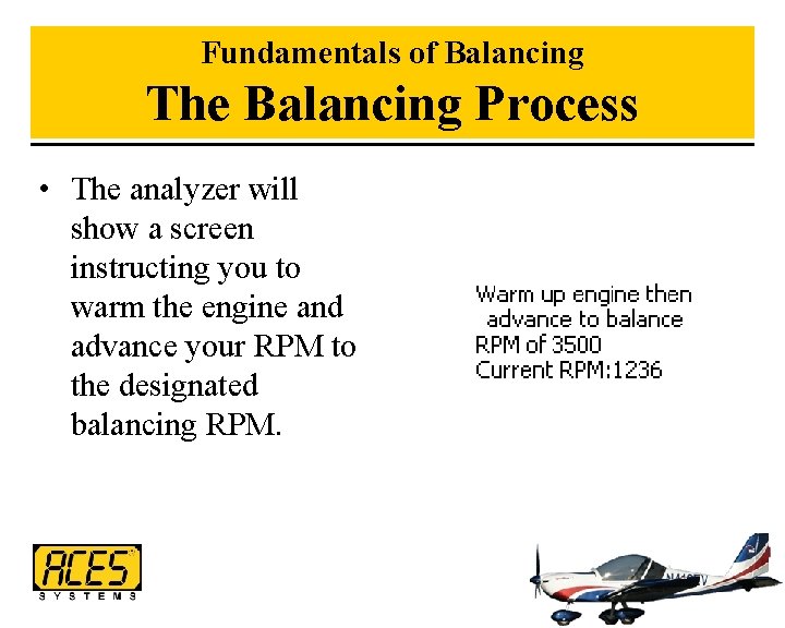Fundamentals of Balancing The Balancing Process • The analyzer will show a screen instructing