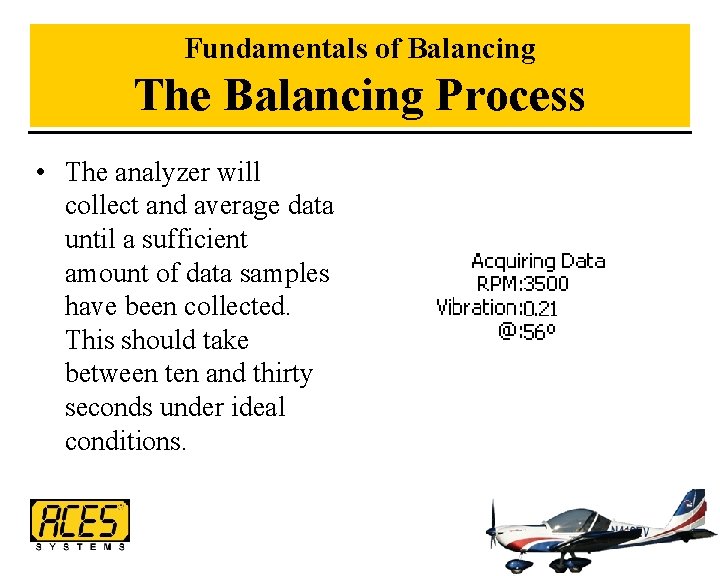 Fundamentals of Balancing The Balancing Process • The analyzer will collect and average data