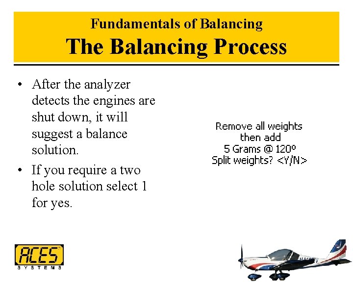 Fundamentals of Balancing The Balancing Process • After the analyzer detects the engines are