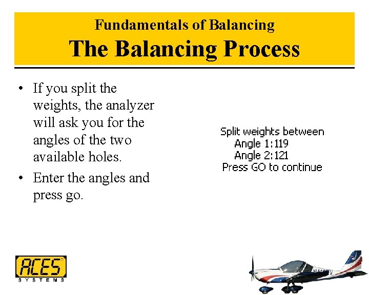 Fundamentals of Balancing The Balancing Process • If you split the weights, the analyzer