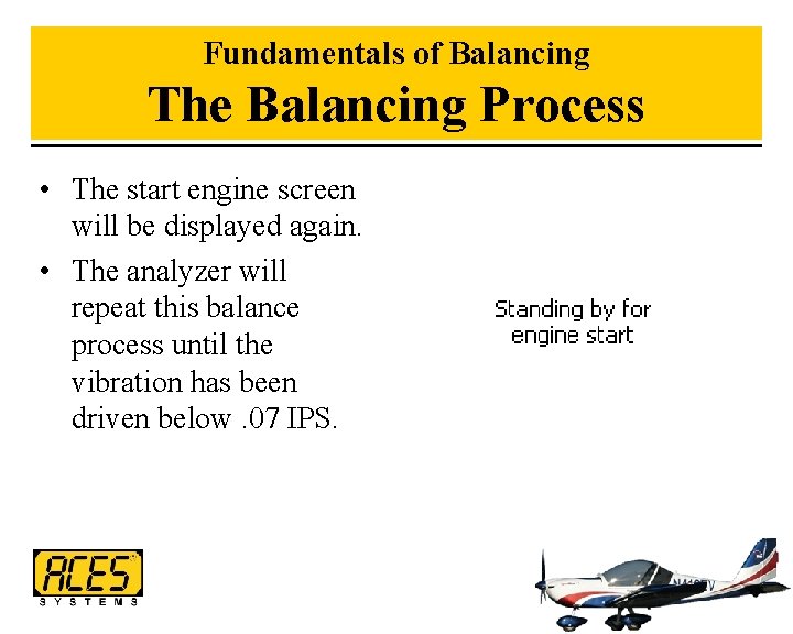 Fundamentals of Balancing The Balancing Process • The start engine screen will be displayed