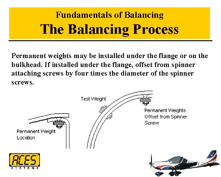 Fundamentals of Balancing The Balancing Process Permanent weights may be installed under the flange